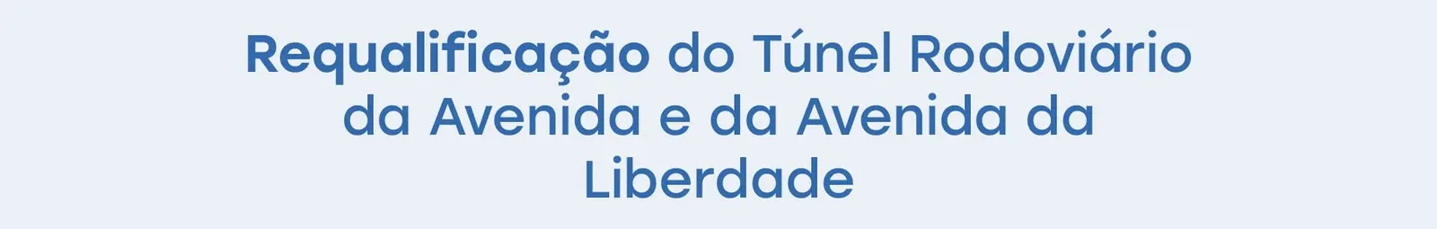 Requalificação do Túnel Rodoviário da Avenida e da Avenida da Liberdade